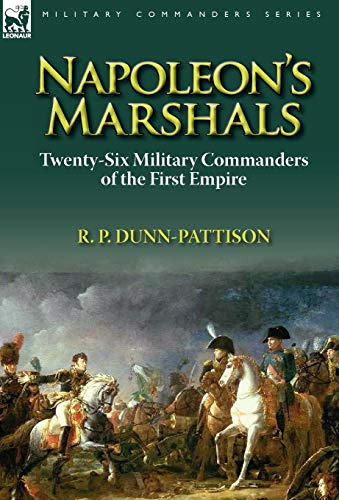 Napoleon's Marshals: Twenty-Six Military Commanders of the First Empire von LEONAUR