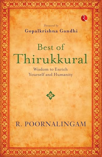 Best of Thirikkural : Wisdom to Enrich Yourself and Humanity(Foreword by Gopalkrishna Gandhi) von Rupa Publications India