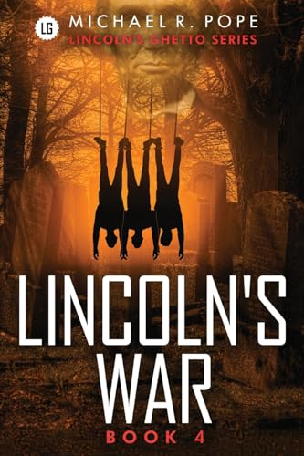 Lincoln's War: The Fight for Life - Lincoln's Ghetto Series Book 4 - an Alternate Historical Urban Suspense Thriller of American Greed, Mystery, Crime Conspiracy, Love, and Street Jurisprudence von selfpublishing.com