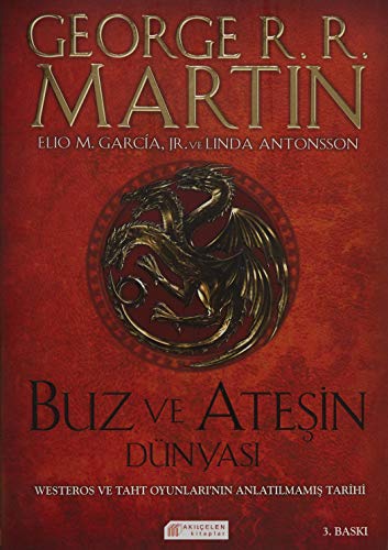 Buz ve Atesin Dünyasi: Westeros ve Taht Oyunları'nın Anlatılmamış Tarihi