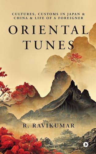 Oriental Tunes: Cultures, Customs in Japan and China and Life of a Foreigner von Notion Press
