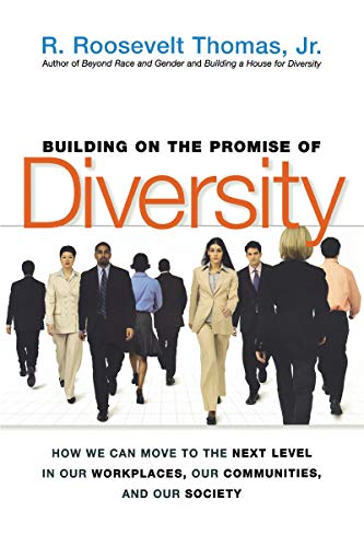 Building on the Promise of Diversity: How We Can Move to the Next Level in Our Workplaces, Our Communities, and Our Society Building on the Promise of Diversity: How We Can Move to the Next Level in Our Workplaces, Our Communities, and Our Society von Amacom