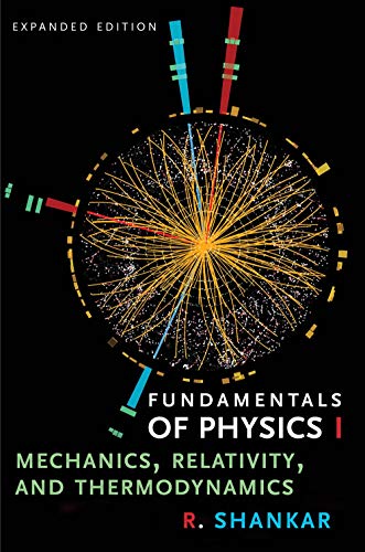 Fundamentals of Physics I: Mechanics, Relativity, and Thermodynamics, Expanded Edition (Open Yale Courses)