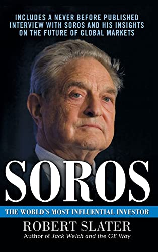 Soros: The Life, Ideas, and Impact of the World's Most Influential Investor Soros: The Life, Ideas, and Impact of the World's Most Influential Investor