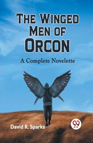 The Winged Men Of Orcon A Complete Novelette von Double 9 Books