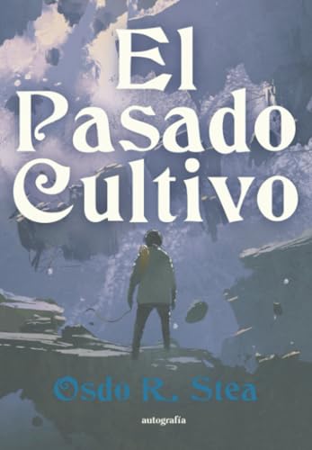 El pasado cultivo El pasado cultivo von Autografía