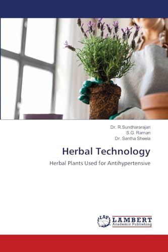 Herbal Technology: Herbal Plants Used for Antihypertensive von LAP LAMBERT Academic Publishing
