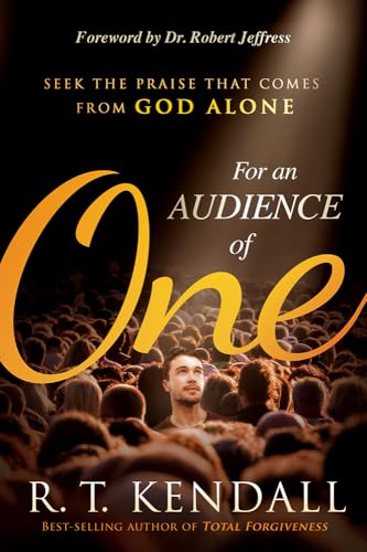 For an Audience of One: Seek the Praise That Comes from God Alone