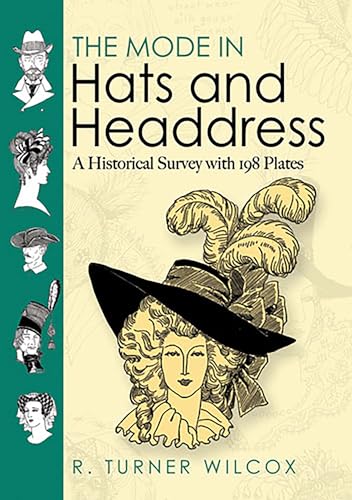 The Mode in Hats and Headdress: A Historical Survey with 190 Plates: A Historical Survey with 198 Plates (Dover Fashion and Costumes) von Dover Publications