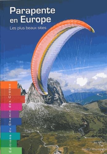 Parapente en Europe les Plus Beaux Sites Parapente en Europe les Plus Beaux Sites von Chemin Cretes