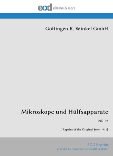 Mikroskope und Hülfsapparate: NR 52 [Reprint of the Original from 1911]