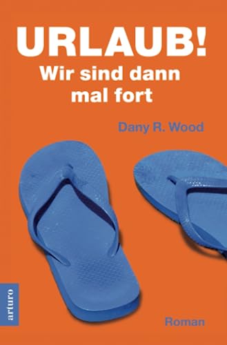 Urlaub! Wir sind dann mal fort: Roman (Die Backes, Band 2)