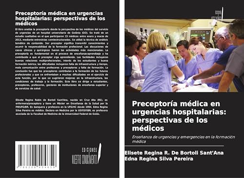Preceptoría médica en urgencias hospitalarias: perspectivas de los médicos: Enseñanza de urgencias y emergencias en la formación médica von Ediciones Nuestro Conocimiento