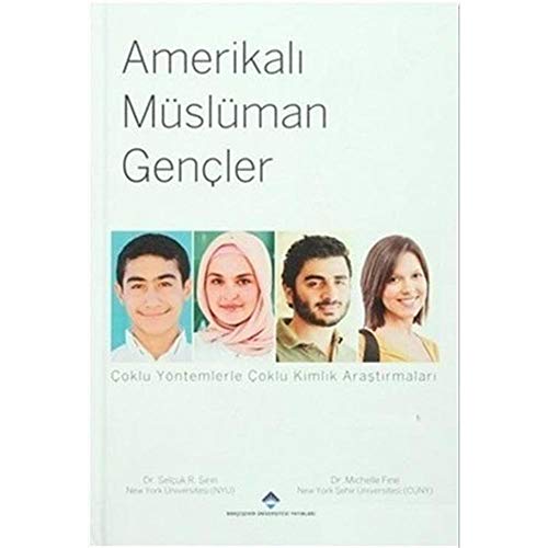 Amerikali Müslüman Gencler: Coklu Yöntemlerle Coklu Kimlik Arastirmalari