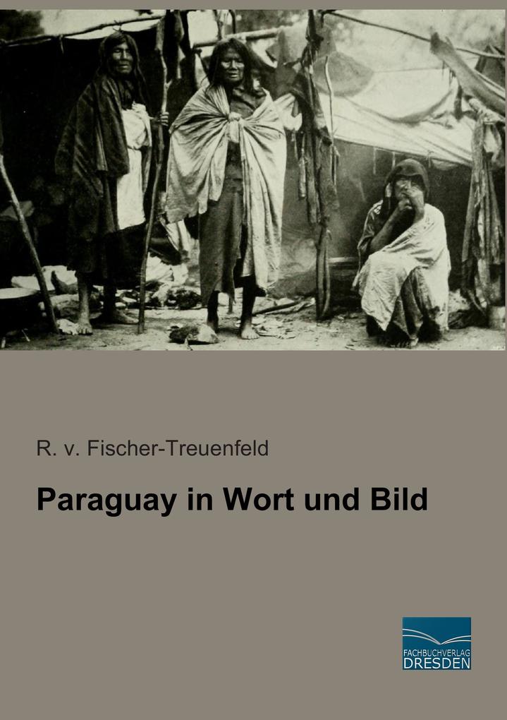 Paraguay in Wort und Bild von Fachbuchverlag-Dresden