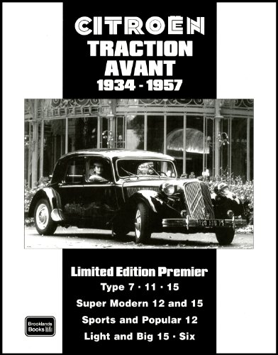 Citroen Traction Avant 1934-1957: A Collection of Articles and Road Tests Covering: Types 7,11 and 15s, Super Modern 12 and 15s, Sports and Popular ... the Larger Sixes (Limited Edition Premier) von Brooklands Books Ltd