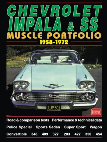Chevrolet Impala & SS Muscle Portfolio 1958-1972: Road Test Book: A Compilation of Road and Comparison Tests, Specification and Performance Data, ... (The Brooklands Musclecar Portfolio Series) von Brooklands Books