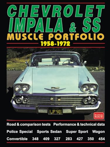 Chevrolet Impala & SS Muscle Portfolio 1958-1972: Road Test Book: A Compilation of Road and Comparison Tests, Specification and Performance Data, ... (The Brooklands Musclecar Portfolio Series)