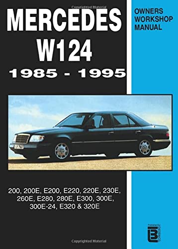 Mercedes W124 Owner's Workshop Manual 1985-1995: 200, 200E, E200, E220, 220E, 230E, 260E, E280, 280E, E300, 300E, 300E-24, E320, 320E von Brooklands Books
