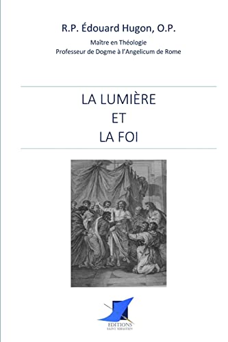 La Lumière et la Foi von Editions Saint-Sebastien