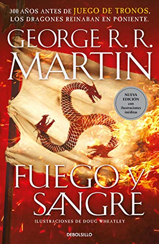 Fuego y Sangre (Canción de Hielo y Fuego): 300 años antes de Juego de Tronos. (Dinastía Targaryen: La Casa del Dragón) (Best Seller) von Debolsillo