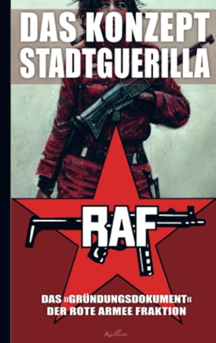 Das Konzept Stadtguerilla – Das ›Gründungsdokument‹ der Rote Armee Fraktion Das Konzept Stadtguerilla – Das ›Gründungsdokument‹ der Rote Armee Fraktion von Meinbestseller.de