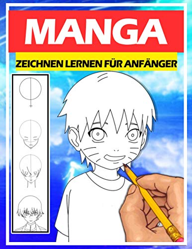 Manga zeichnen lernen für Anfänger: Lerne Schritt für Schritt, Manga und Anime zu zeichnen | Köpfe, Gesichter, Accessoires, Kleidung und lustige Ganzkörpercharaktere und mehr
