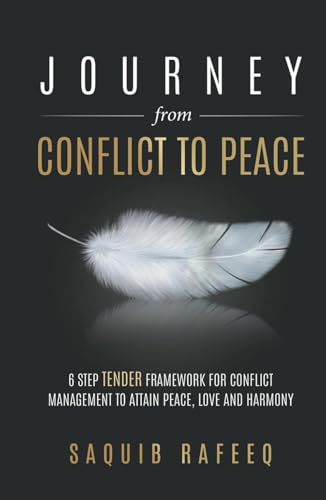 Journey from Conflict to Peace: 6 step TENDER framework for conflict management to attain peace, love and harmony Journey from Conflict to Peace: 6 step TENDER framework for conflict management to attain peace, love and harmony von PENMAN BOOKS