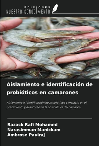 Aislamiento e identificación de probióticos en camarones: Aislamiento e identificación de probióticos e impacto en el crecimiento y desarrollo de la acuicultura del camarón von Ediciones Nuestro Conocimiento