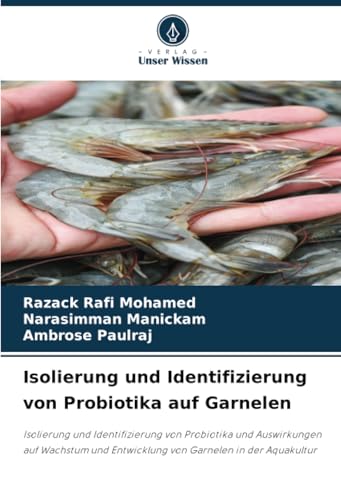 Isolierung und Identifizierung von Probiotika auf Garnelen: Isolierung und Identifizierung von Probiotika und Auswirkungen auf Wachstum und Entwicklung von Garnelen in der Aquakultur von Verlag Unser Wissen
