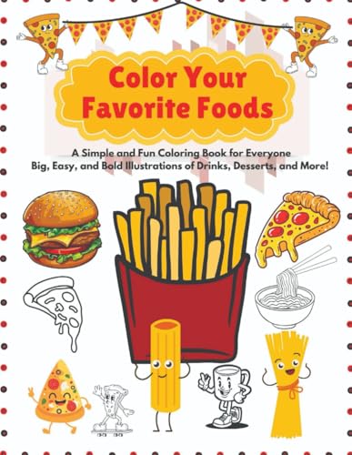 Color Your Favorite Foods: A Simple and Fun Coloring Book for kids: Big,Easy and Bold Illustrations of Drinks, Desserts, and more ! von Independently published