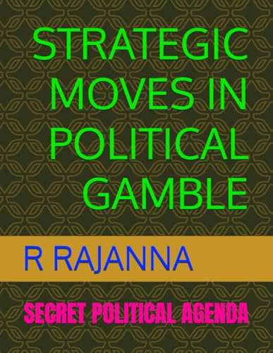 STRATEGIC MOVES IN POLITICAL GAMBLE: SECRET POLITICAL AGENDA von SELF PUBLISHED