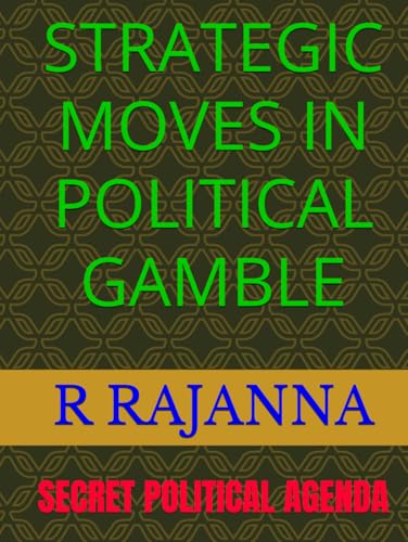 STRATEGIC MOVES IN POLITICAL GAMBLE: SECRET POLITICAL AGENDA von SELF PUBLISHED
