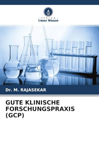 GUTE KLINISCHE FORSCHUNGSPRAXIS (GCP) von Verlag Unser Wissen