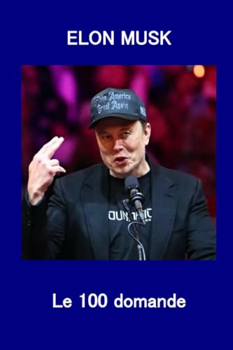 ELON MUSK LE 100 DOMANDE: Valanga Trump von LATORRE EDITORE