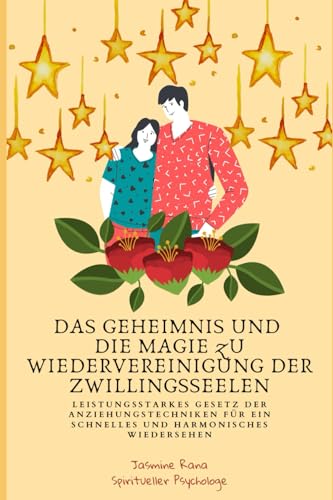 DAS GEHEIMNIS UND DIE MAGIE ZU WIEDERVEREINIGUNG DER ZWILLINGSSEELEN: Leistungsstarkes Gesetz der Anziehungstechniken für ein Schnelles Und ... Reise zur Vereinigung) DAS GEHEIMNIS UND DIE MAGIE ZU WIEDERVEREINIGUNG DER ZWILLINGSSEELEN: Leistungsstarkes Gesetz der Anziehungstechniken für ein Schnelles Und ... Reise zur Vereinigung)