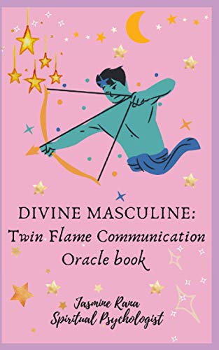 Divine Masculine : Twin Flame Communication Oracle Book: Connect with the Higher Self of your Divine Masculine Twin Flame to Answer and Communicate with You in Separation Divine Masculine : Twin Flame Communication Oracle Book: Connect with the Higher Self of your Divine Masculine Twin Flame to Answer and Communicate with You in Separation