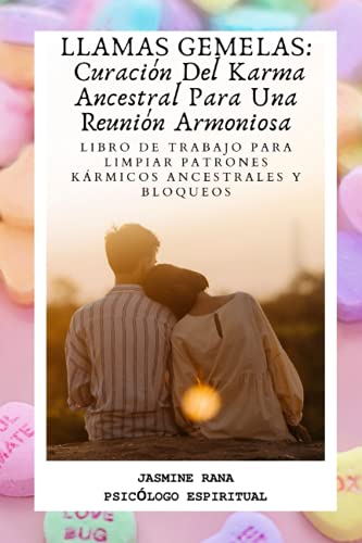 LLAMAS GEMELAS: Curación Del Karma Ancestral Para Una Reunión Armoniosa: Libro De Trabajo Para Limpiar Patrones Kármicos Ancestrales Y Bloqueos LLAMAS GEMELAS: Curación Del Karma Ancestral Para Una Reunión Armoniosa: Libro De Trabajo Para Limpiar Patrones Kármicos Ancestrales Y Bloqueos