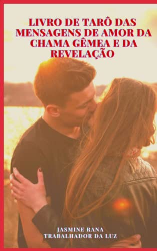 Livro De Tarô Das Mensagens De Amor Da Chama Gêmea E Da Revelação: Conecte-se com o Eu Superior de sua Chama Gêmea para Obter Respostas e Comunicação para Uma União Harmoniosa Livro De Tarô Das Mensagens De Amor Da Chama Gêmea E Da Revelação: Conecte-se com o Eu Superior de sua Chama Gêmea para Obter Respostas e Comunicação para Uma União Harmoniosa