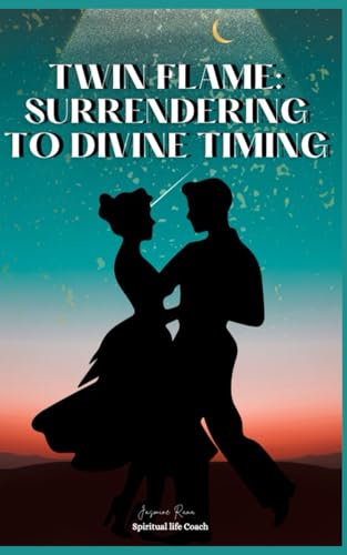 TWIN FLAME: SURRENDERING TO DIVINE TIMING (The Twin Flame Journey: From Separation to Union, Band 7) von Independently published