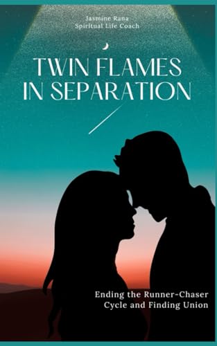 TWIN FLAMES IN SEPARATION : Ending the Runner-Chaser Cycle and Finding Union (The Twin Flame Journey: From Separation to Union, Band 3) von Independently published