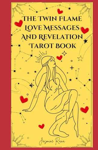 The Twin Flame Love Messages And Revelation Tarot Book: Connect with the Higher Self of your Twin Flame For Answers and Communication for Harmonious Union (Twin Flame Union Journey) von Independently published