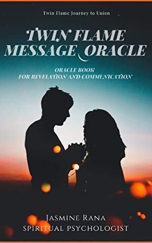 Twin Flame Message Oracle - Oracle Book for Revelation and Communication: Connect with the Higher Self of your Twin Flame to Answer and Communicate ... Harmonious Union (Twin Flame Union Journey) Twin Flame Message Oracle - Oracle Book for Revelation and Communication: Connect with the Higher Self of your Twin Flame to Answer and Communicate ... Harmonious Union (Twin Flame Union Journey)
