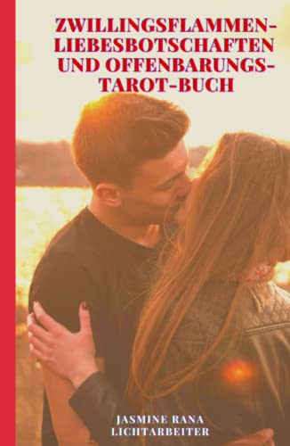 ZWILLINGSFLAMMEN-LIEBESBOTSCHAFTEN UND OFFENBARUNGS-TAROT-BUCH: Verbinde dich mit dem Höheren Selbst deiner Zwillingsseele für Antworten und Kommunikation für eine harmonische Vereinigung ZWILLINGSFLAMMEN-LIEBESBOTSCHAFTEN UND OFFENBARUNGS-TAROT-BUCH: Verbinde dich mit dem Höheren Selbst deiner Zwillingsseele für Antworten und Kommunikation für eine harmonische Vereinigung