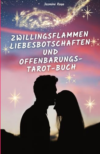 ZWILLINGSFLAMMEN-LIEBESBOTSCHAFTEN UND OFFENBARUNGS-TAROT-BUCH: Verbinde dich mit dem Höheren Selbst deiner Zwillingsseele für Antworten und ... Reise zur Vereinigung) ZWILLINGSFLAMMEN-LIEBESBOTSCHAFTEN UND OFFENBARUNGS-TAROT-BUCH: Verbinde dich mit dem Höheren Selbst deiner Zwillingsseele für Antworten und ... Reise zur Vereinigung)