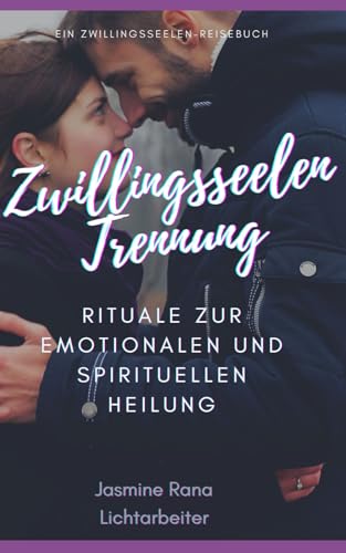 ZWILLINGSSEELEN TRENNUNG : Rituale Zur Emotionalen Und Spirituellen Heilung: Ein Selbstfürsorge-Leitfaden zur Wiederherstellung und Heilung der ... Reise zur Vereinigung) ZWILLINGSSEELEN TRENNUNG : Rituale Zur Emotionalen Und Spirituellen Heilung: Ein Selbstfürsorge-Leitfaden zur Wiederherstellung und Heilung der ... Reise zur Vereinigung) von Independently published