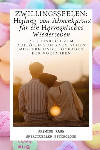 ZWILLINGSSEELEN: Heilung von Ahnenkarma für ein Harmonisches Wiedersehen: Arbeitsbuch zum Auflösen von karmischen Mustern und Blockaden der Vorfahren ZWILLINGSSEELEN: Heilung von Ahnenkarma für ein Harmonisches Wiedersehen: Arbeitsbuch zum Auflösen von karmischen Mustern und Blockaden der Vorfahren