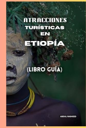 ATRACCIONES TURÍSTICAS EN ETIOPÍA: LIBRO GUÍA von Independently published