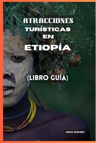 ATRACCIONES TURÍSTICAS EN ETIOPÍA: LIBRO GUÍA von Independently published