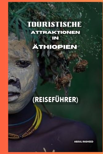 TOURISTISCHE ATTRAKTIONEN IN ÄTHIOPIEN: REISEFÜHRER von Independently published